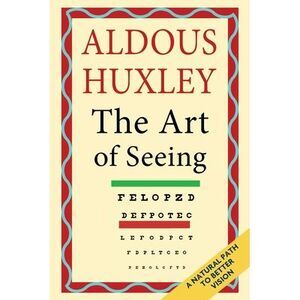 The Art of Seeing (The Collected Works of Aldous Huxley) -- Aldous Huxley